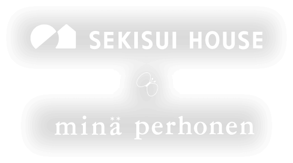 SEKISUI HOUSE minä perhonen